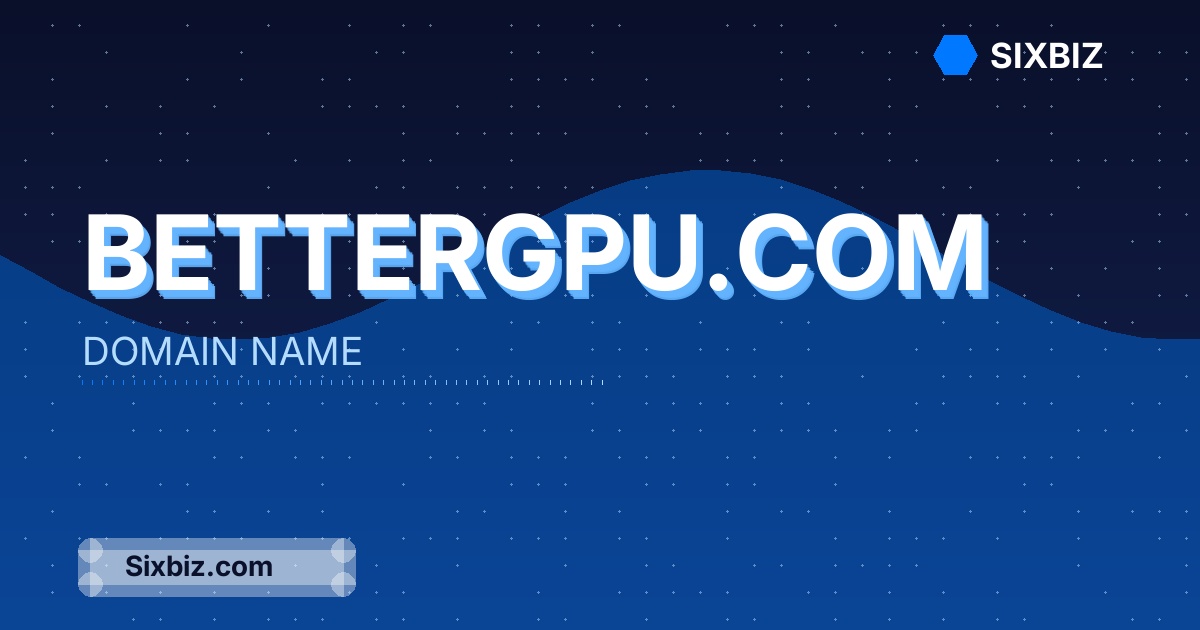 bettergpu.com - Premium Domain Name For Sale