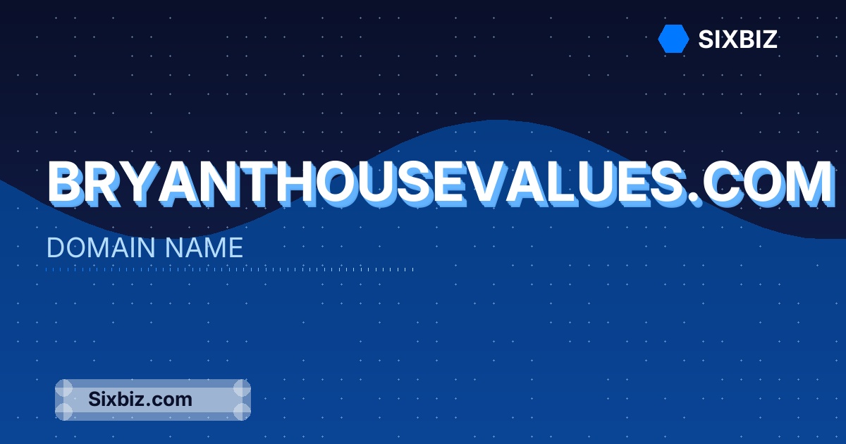 bryanthousevalues.com - Premium Domain Name For Sale