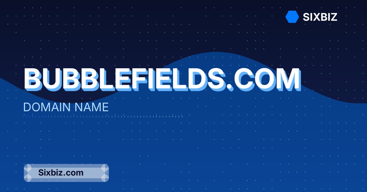 bubblefields.com - Premium Domain Name For Sale