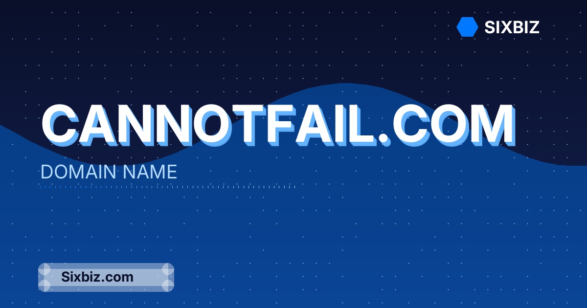 cannotfail.com - Premium Domain Name For Sale