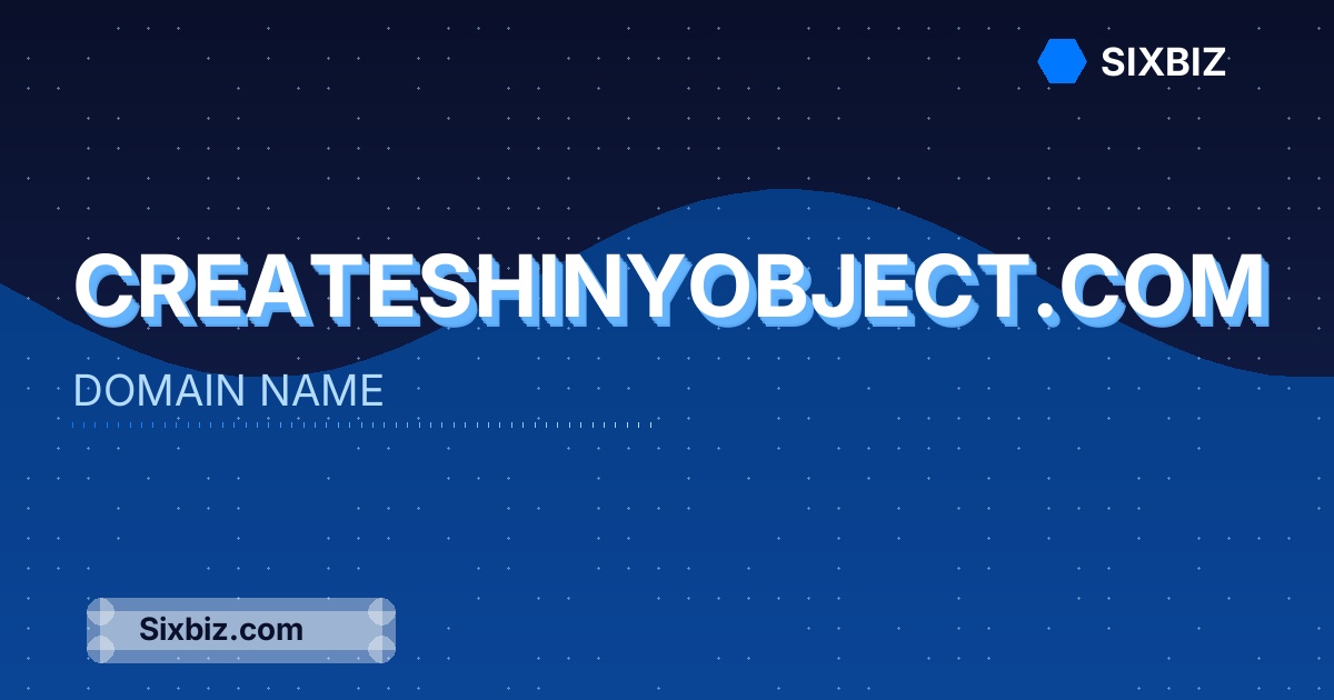 createshinyobject.com - Premium Domain Name For Sale