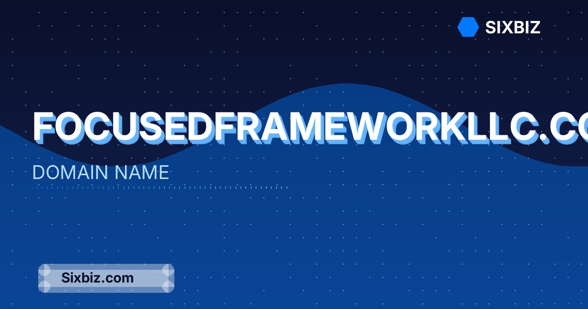focusedframeworkllc.com - Premium Domain Name For Sale