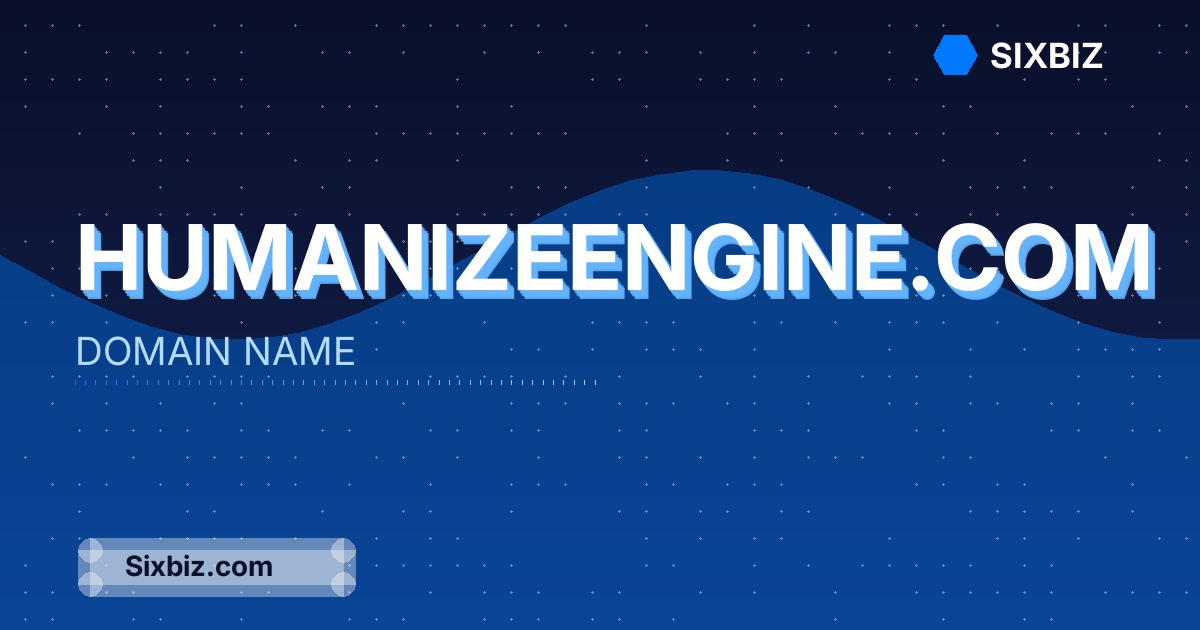 humanizeengine.com - Premium Domain Name For Sale
