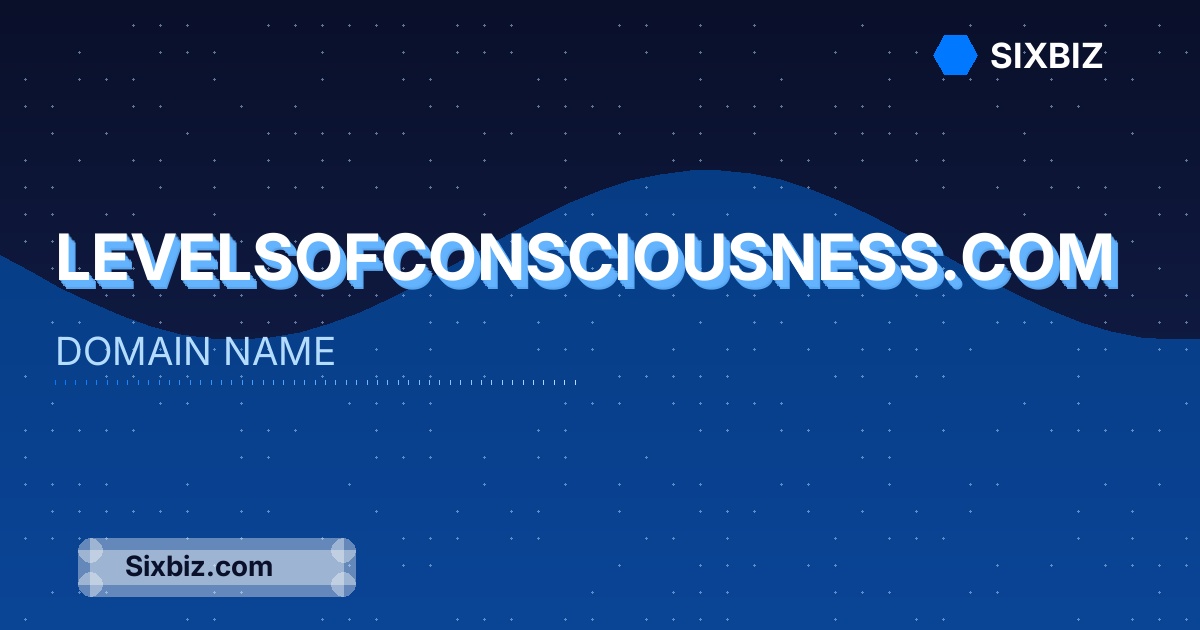 levelsofconsciousness.com - Premium Domain Name For Sale