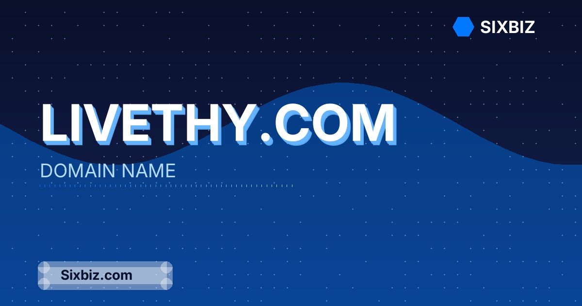 livethy.com - Premium Domain Name For Sale