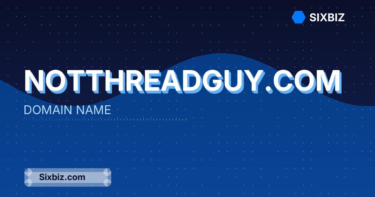 notthreadguy.com - Premium Domain Name For Sale