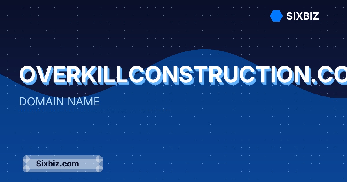overkillconstruction.com - Premium Domain Name For Sale