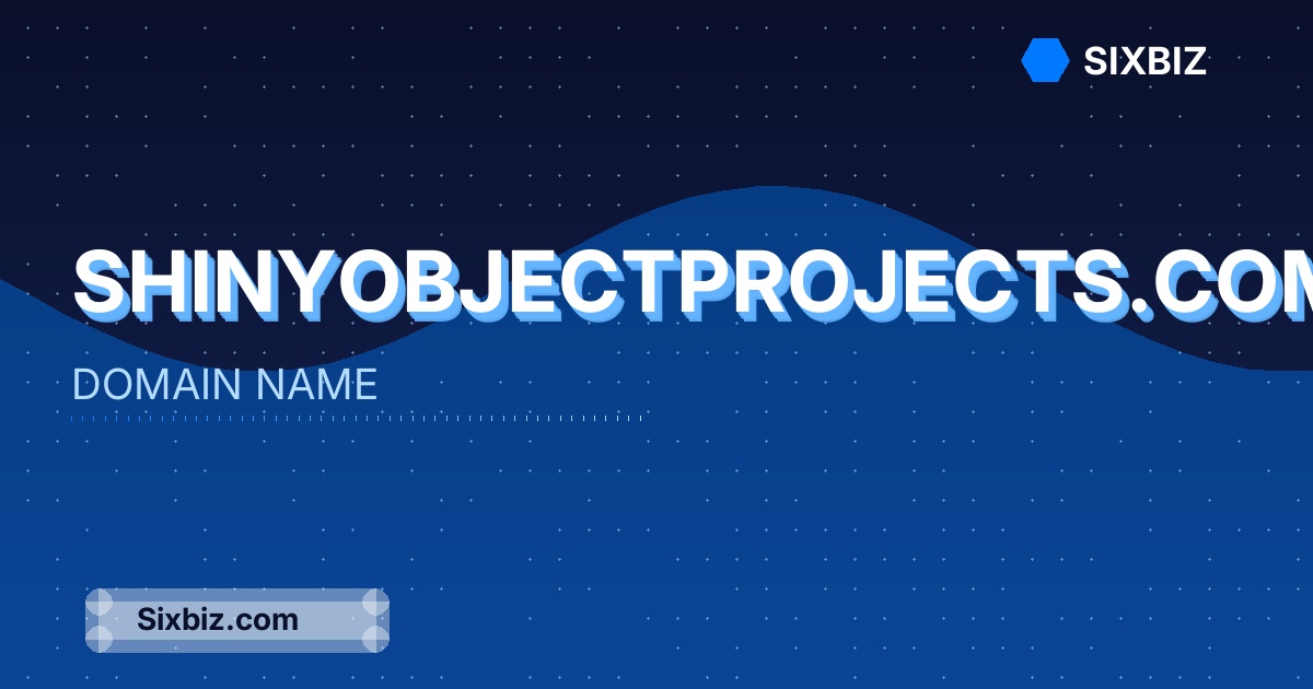 shinyobjectprojects.com - Premium Domain Name For Sale