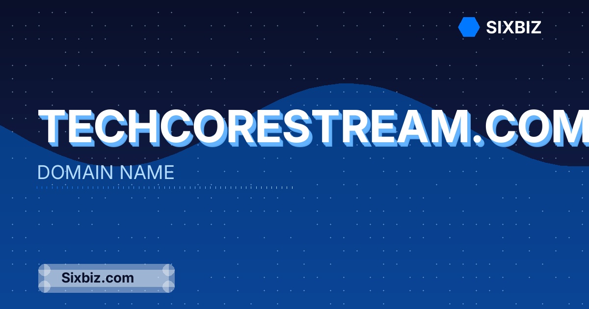 techcorestream.com - Premium Domain Name For Sale