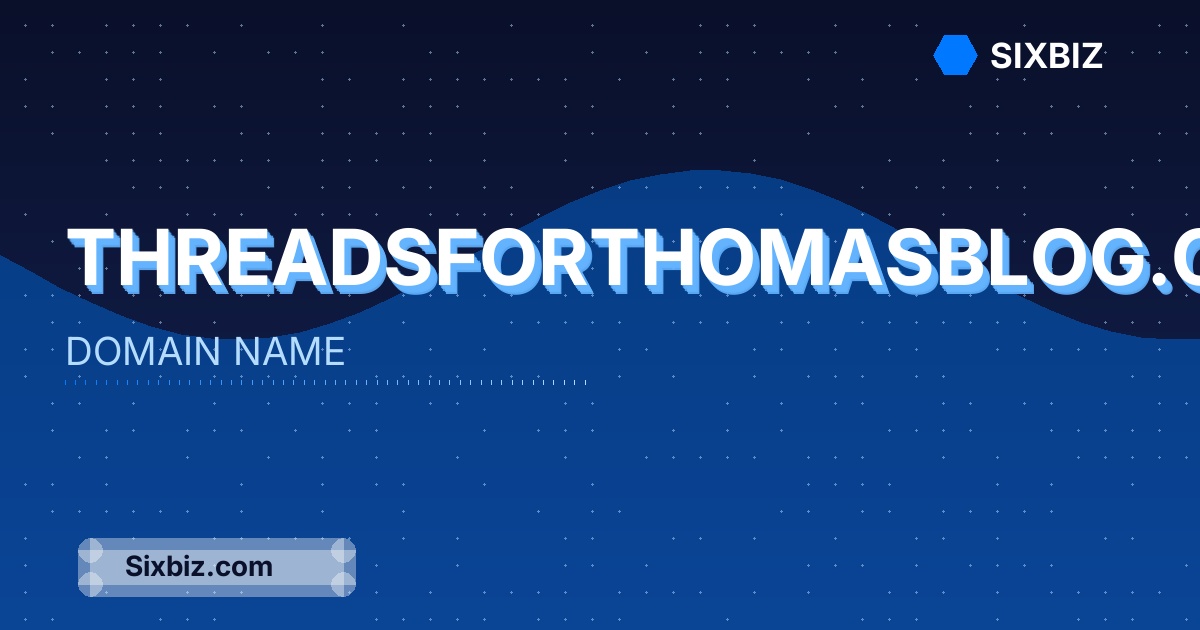 threadsforthomasblog.com - Premium Domain Name For Sale