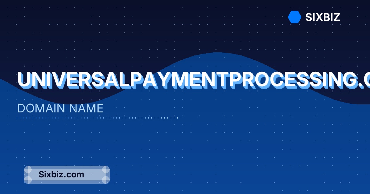 universalpaymentprocessing.com - Premium Domain Name For Sale