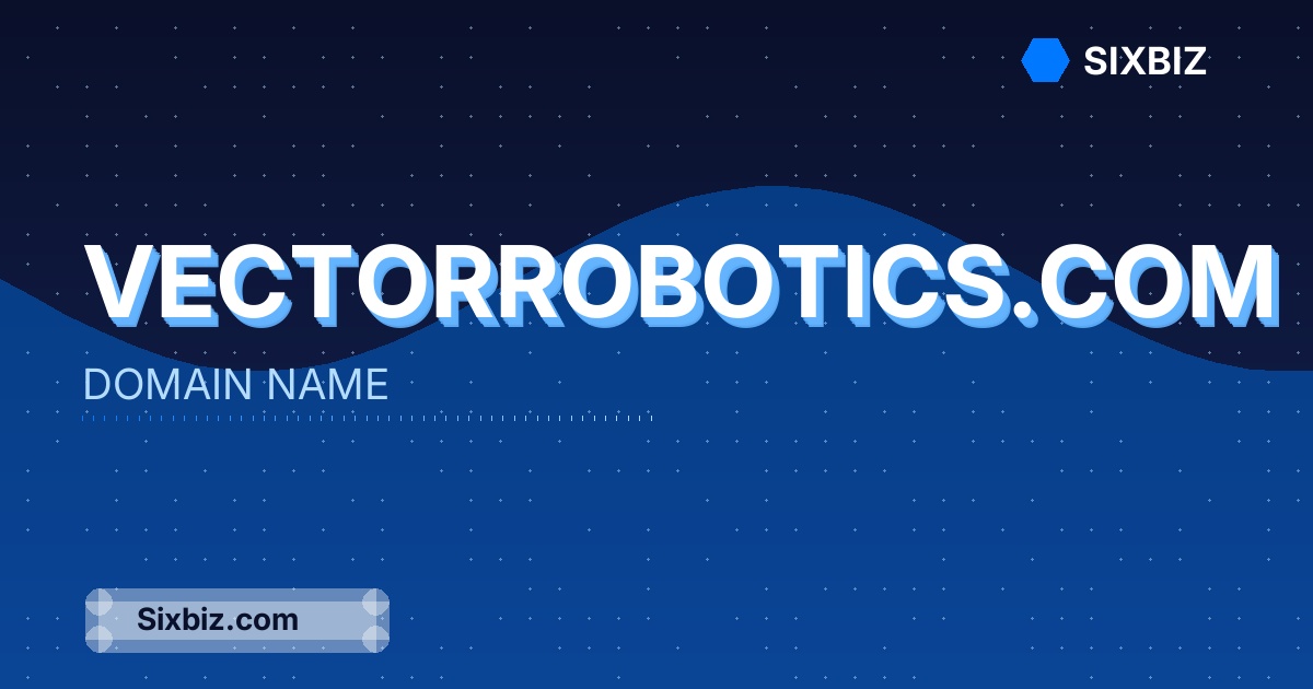 vectorrobotics.com - Premium Domain Name For Sale