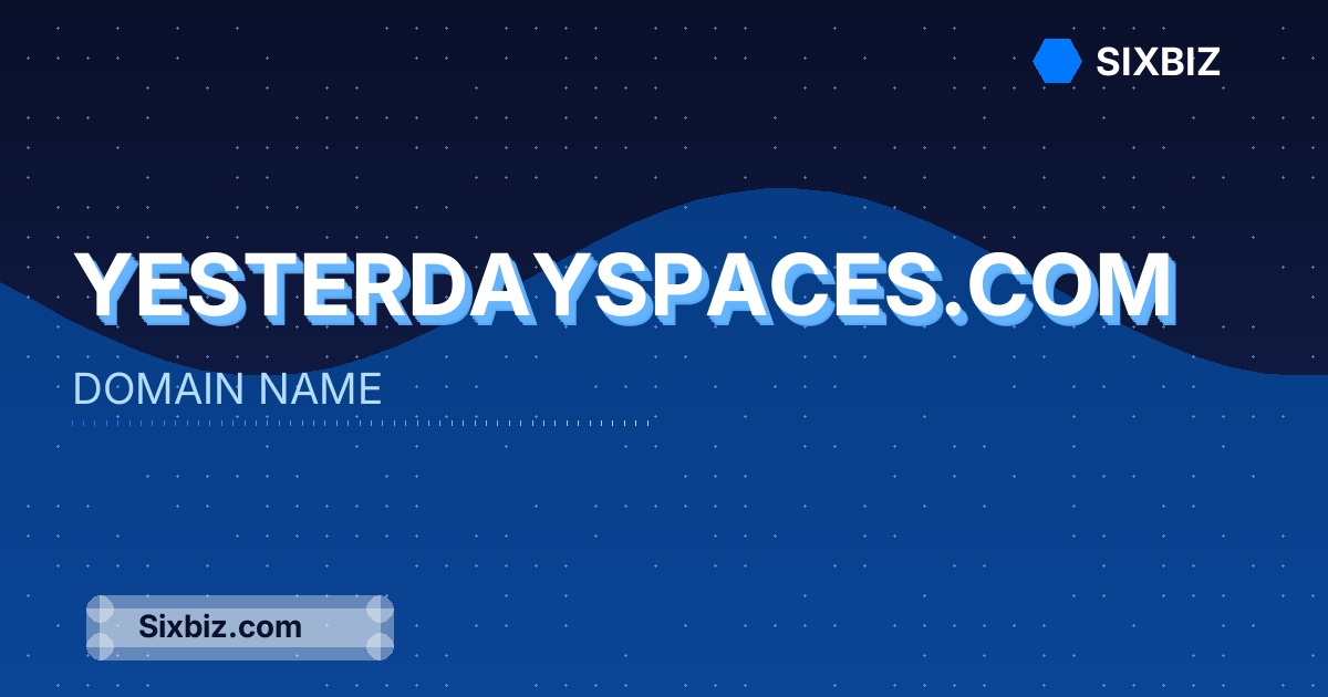 yesterdayspaces.com - Premium Domain Name For Sale