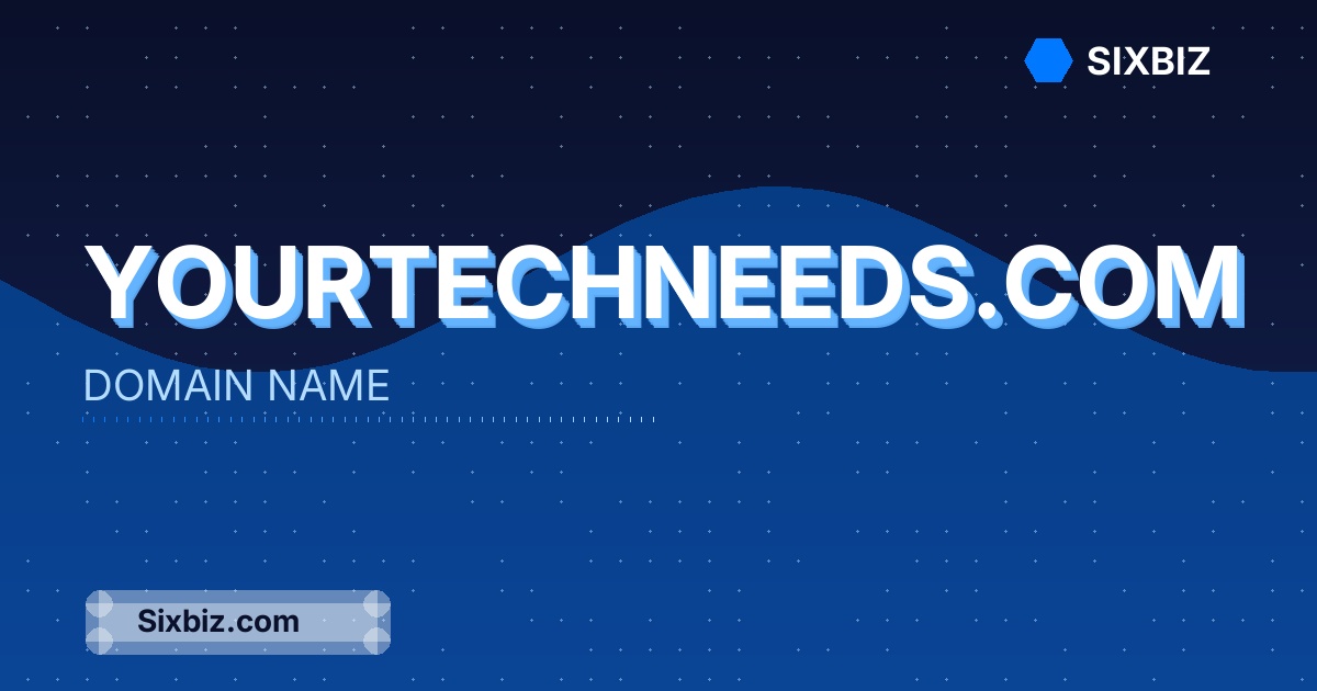 yourtechneeds.com - Premium Domain Name For Sale